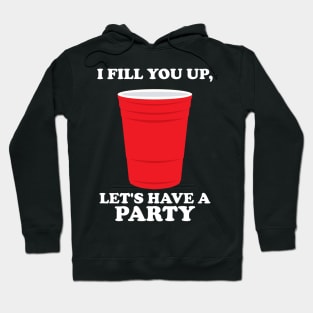 I Fill You Up, Let's Have A Party Hoodie